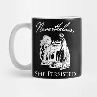 Nevertheless She Persisted in white Mug